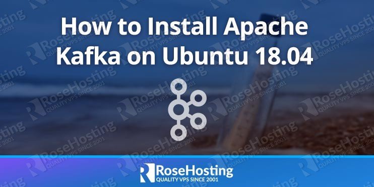 How to Install Apache Kafka on Ubuntu 18.04