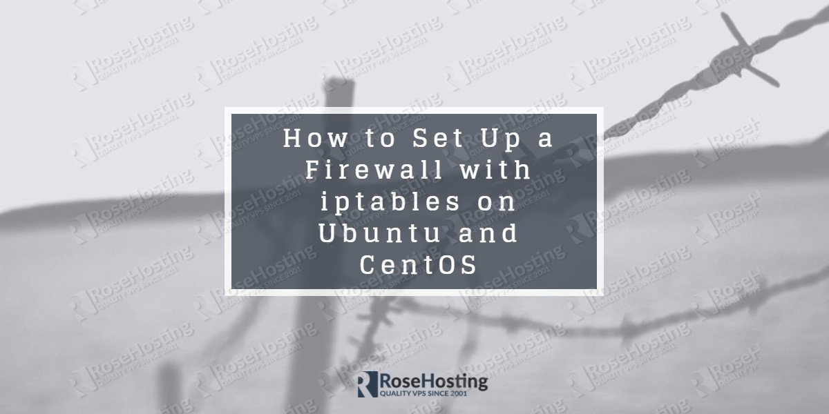 How to Set Up a Firewall with iptables on Ubuntu and CentOS