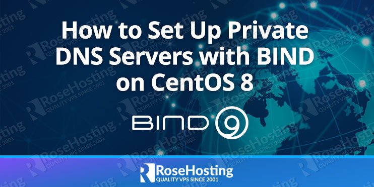 How to Set Up Private DNS Servers with BIND on CentOS 8