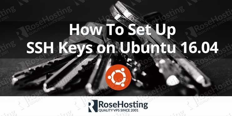 How To Set Up SSH Keys on Ubuntu 16.04