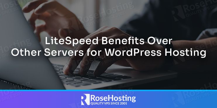 litespeed benefits over other servers for wordpress hosting