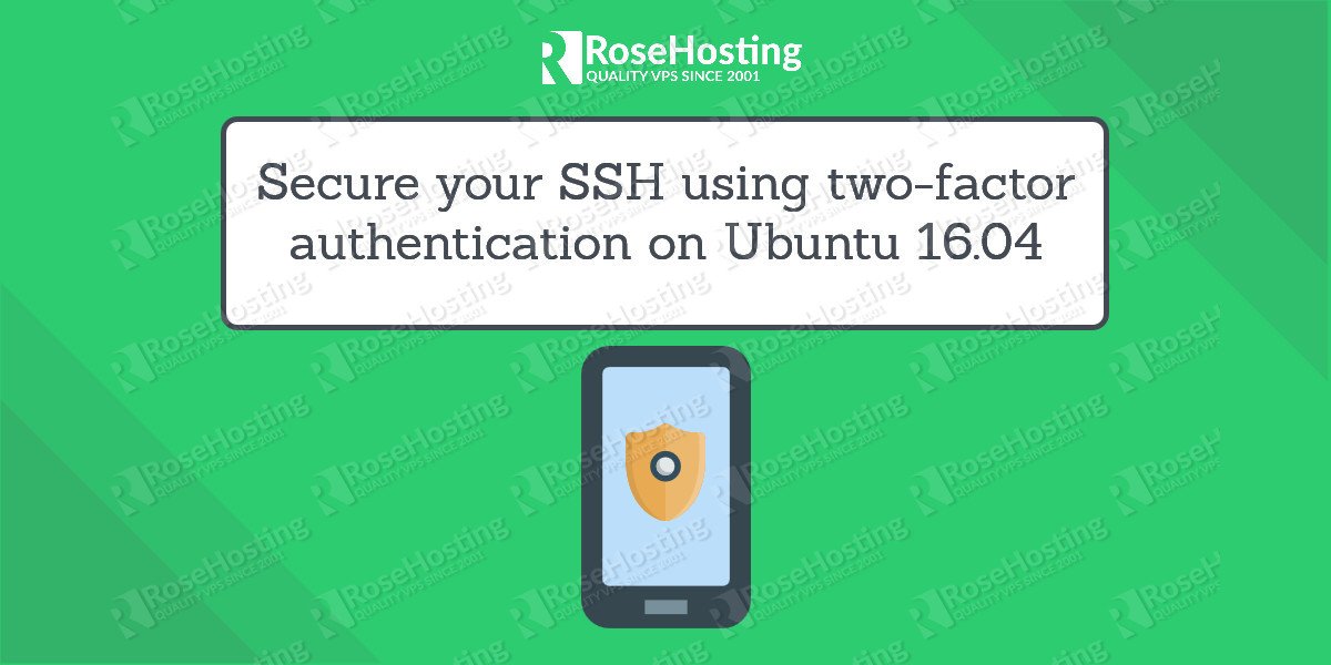 Secure SSH using two-factor authentication on Ubuntu 16.04