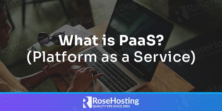 what-is-paas-platform-as-a-service-types-explained